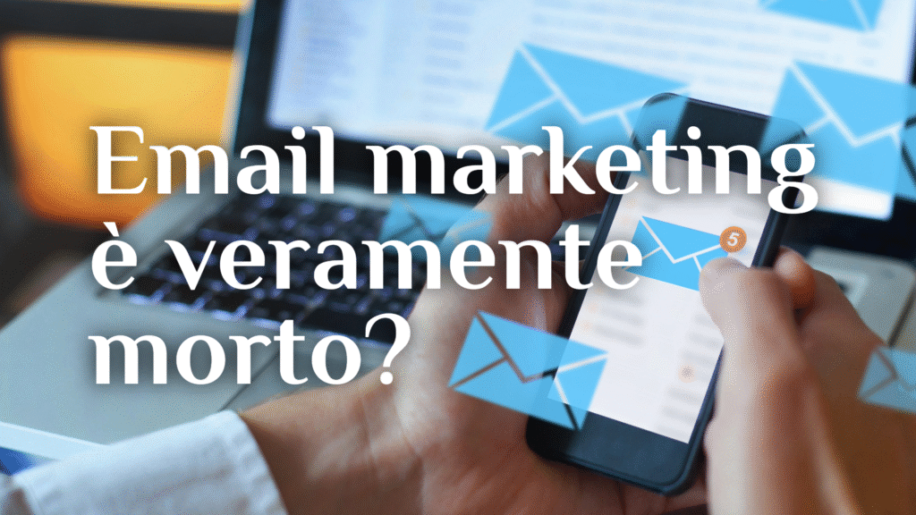 Email marketing è veramente morto?