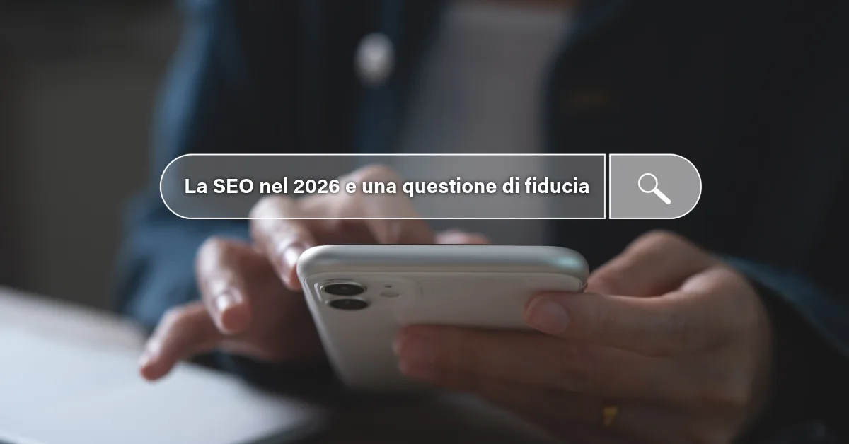 La SEO nel 2026 è una questione di fiducia