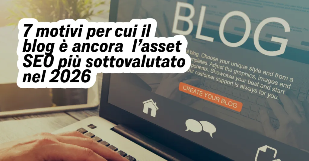 7 motivi per cui il blog &egrave; ancora l'asset SEO