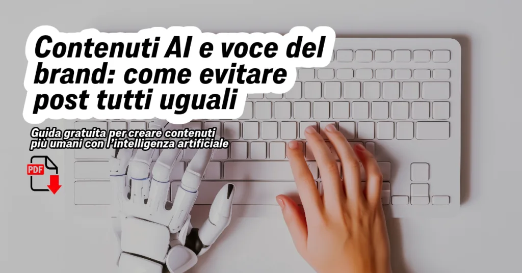 Contenuti AI e voce del brand: come evitare post tutti uguali