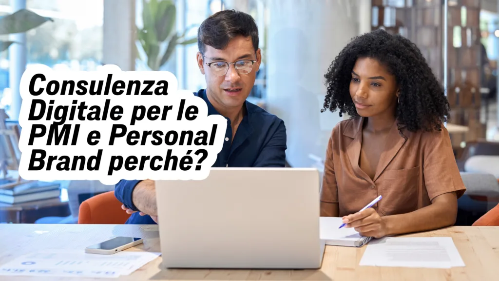 Consulenza Digitale per le PMI e Personal Brand perché?
